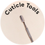 Cuticle Tools