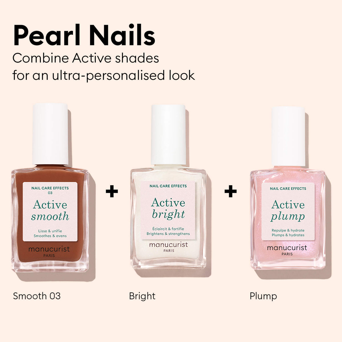 Trois flacons de vernis soin Active Smooth 03 de Manucurist sont disposés côte à côte, avec des signes + entre eux, vous invitant à combiner les soins pour un look Pearl Nails personnalisé.